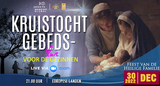Wereldwijd Jezus-tot-de-mensheid kruistochtgebedsuur voor de gezinnen op de Feestdag van de Heilige Familie, vrijdag 30 december 2022 om 21.00 uur